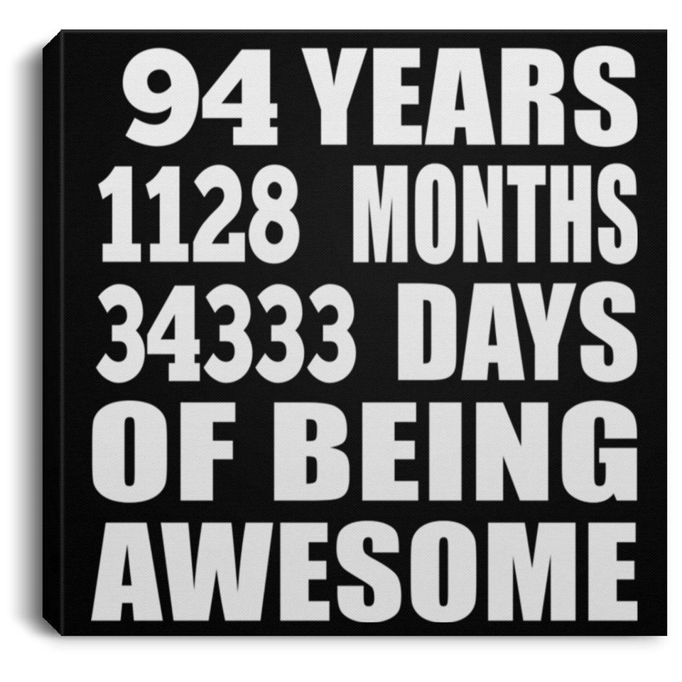 94th Birthday 94 Years 1128 Months 34333 Days Of Awesome - Canvas Square