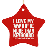 I Love My Wife More Than Keyboard - Star Ornament