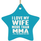 I Love My Wife More Than MMA - Star Ornament
