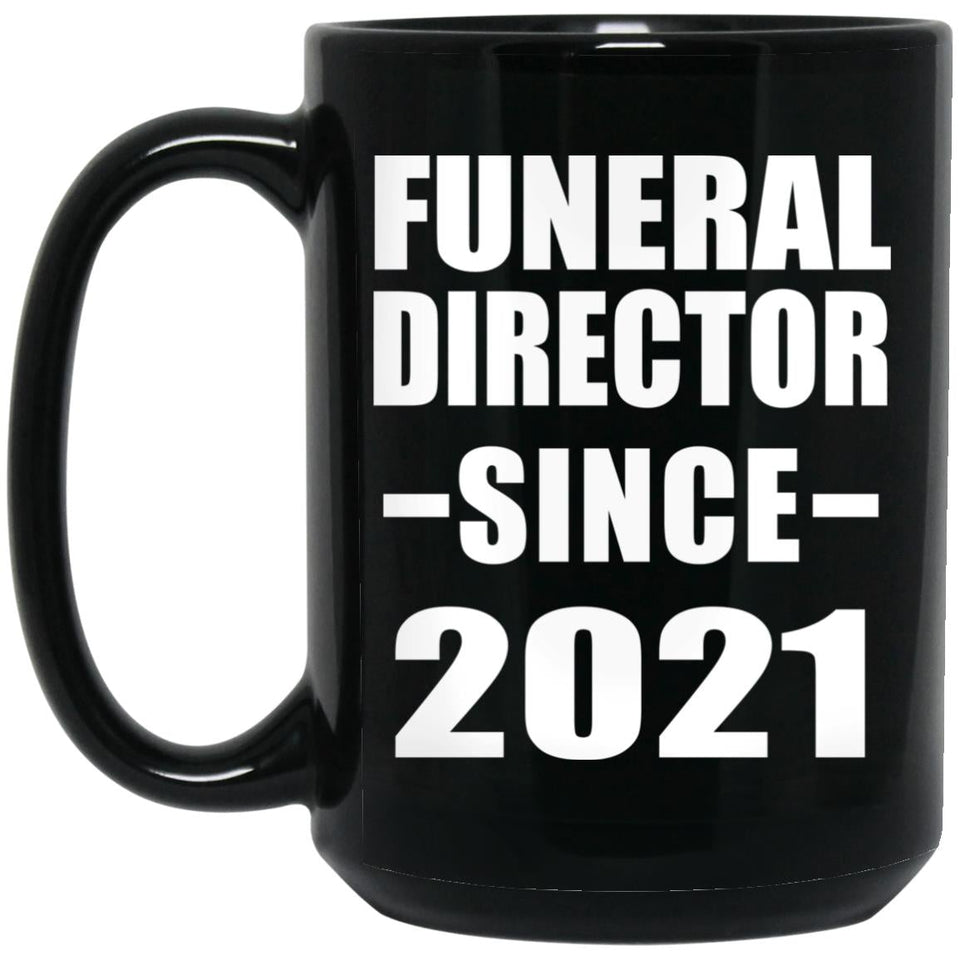 Funeral Director Since 2021 - 15oz Coffee Mug Black