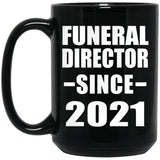 Funeral Director Since 2021 - 15oz Coffee Mug Black