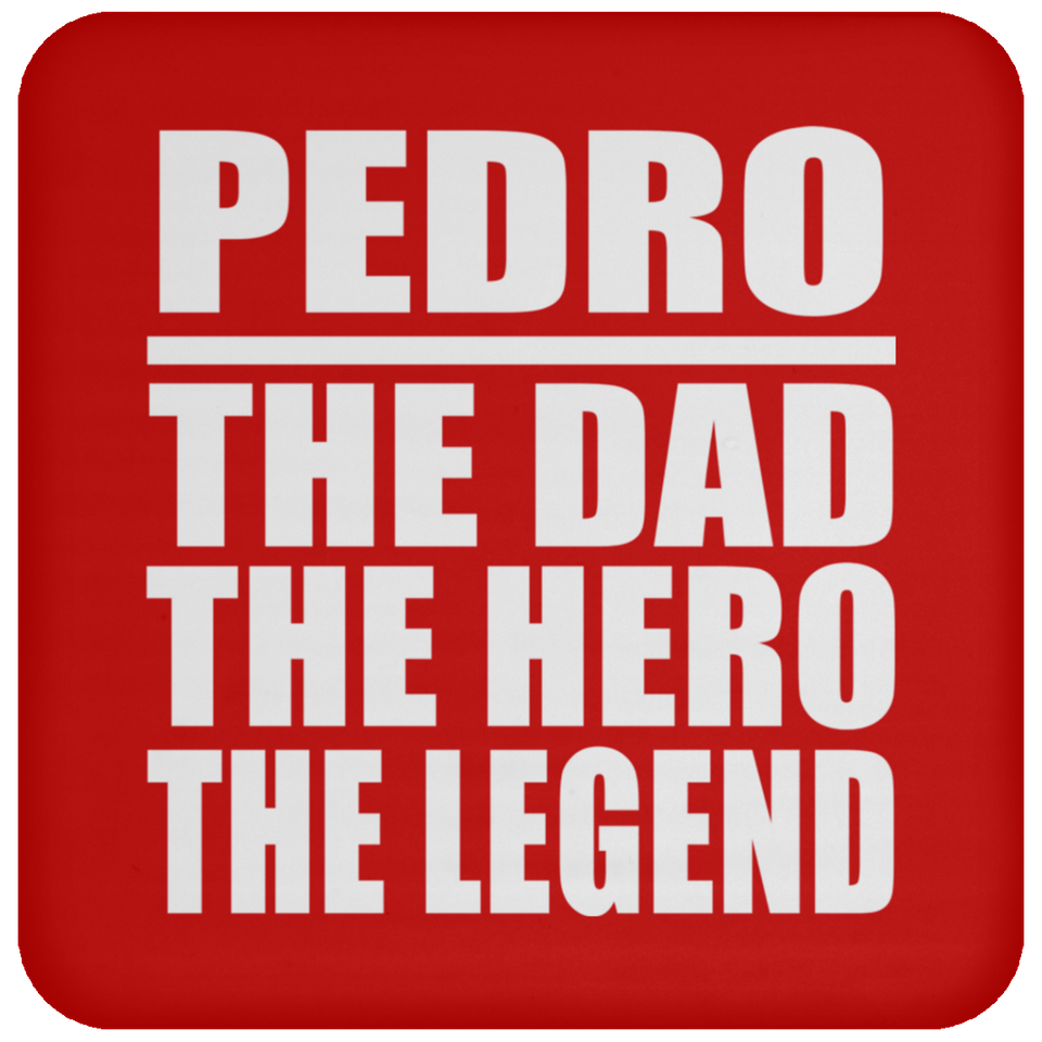 Pedro The Dad The Hero The Legend - Drink Coaster