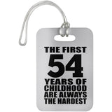 54th Birthday First 54 Years of Childhood Are The Hardest - Luggage Bag Tag