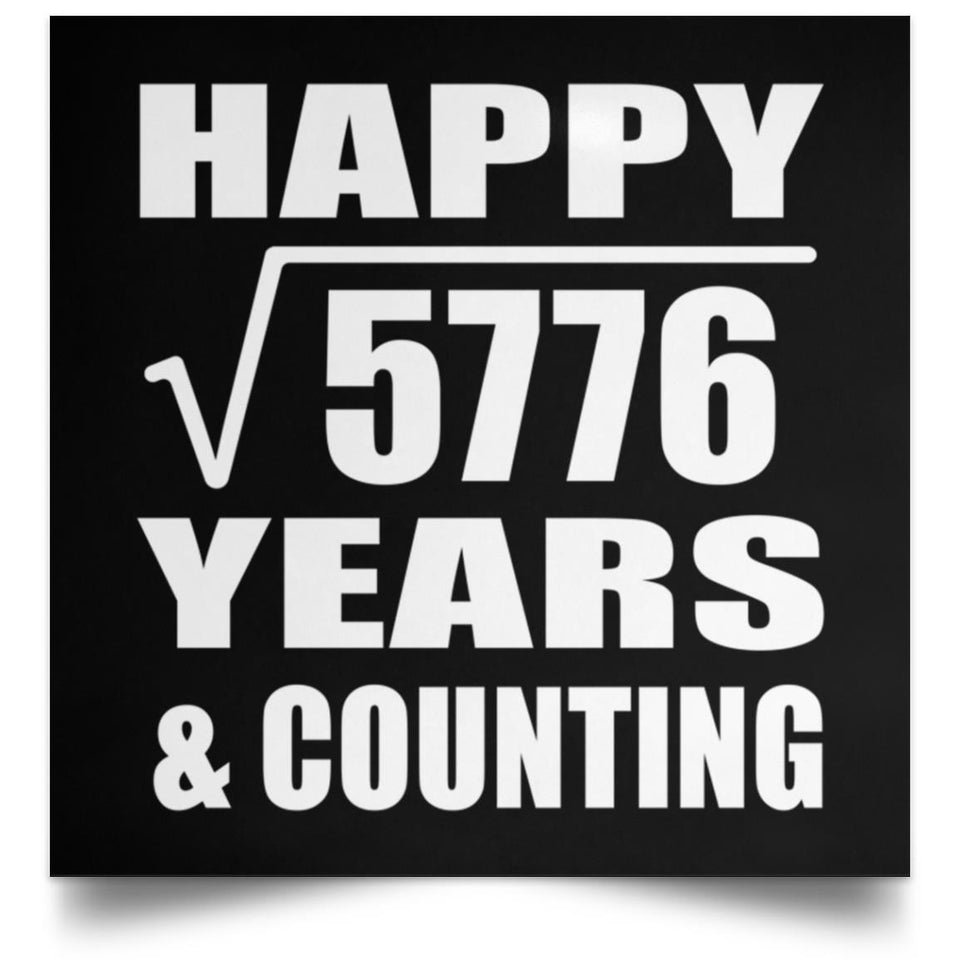 Happy 76th Anniversary Square Root of 5776 Years & Counting - Poster Square
