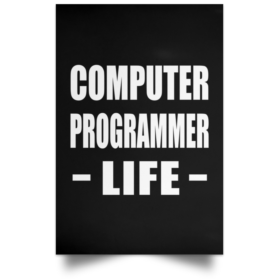 Computer Programmer Life - Poster Portrait