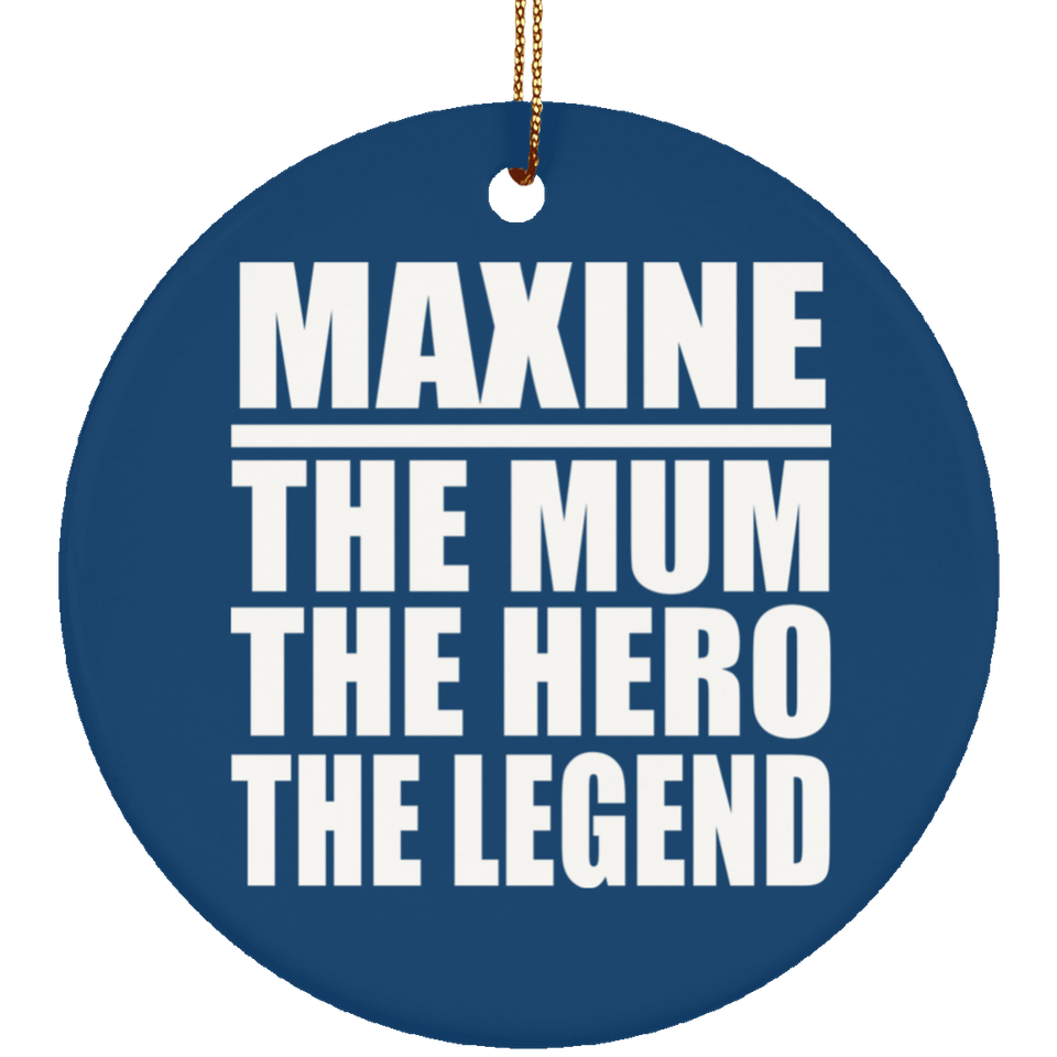 Maxine The Mum The Hero The Legend - Circle Ornament