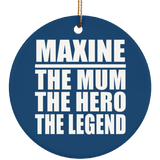 Maxine The Mum The Hero The Legend - Circle Ornament