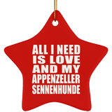 All I Need Is Love And My Appenzeller Sennenhunde - Star Ornament