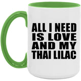 All I Need Is Love And My Thai Lilac - 15oz Accent Mug Green