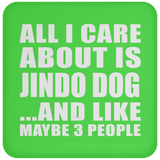 All I Care About Is Jindo Dog - Drink Coaster