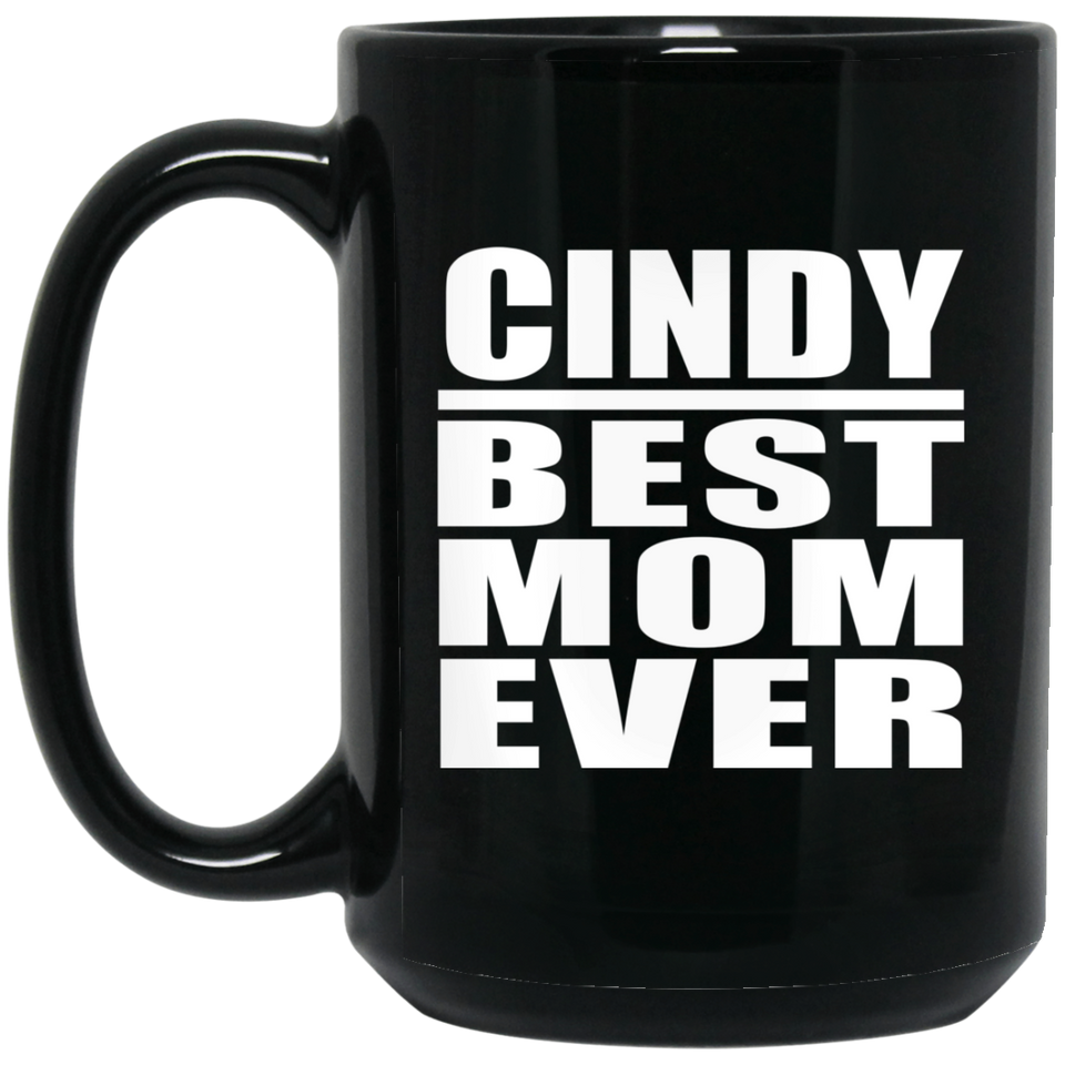 Cindy Best Mom Ever - 15 Oz Coffee Mug Black