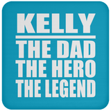 Kelly The Dad The Hero The Legend - Drink Coaster