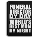 Funeral Director By Day World's Best Mom By Night - Canvas Portrait