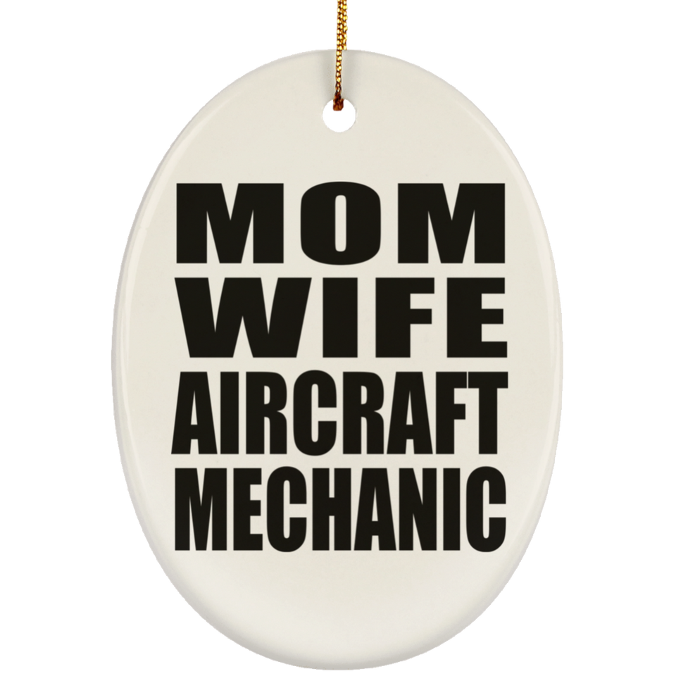 Mom Wife Aircraft Mechanic - Oval Ornament