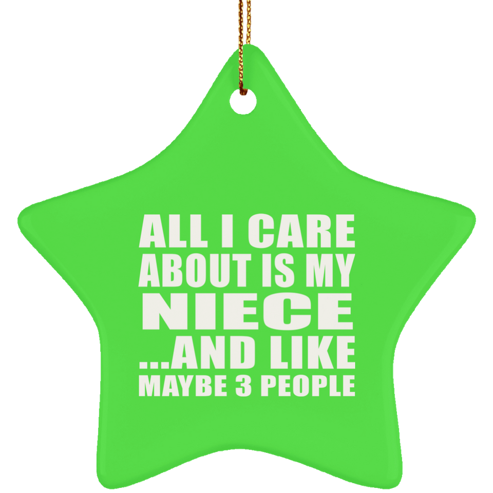 All I Care About Is My Niece - Star Ornament