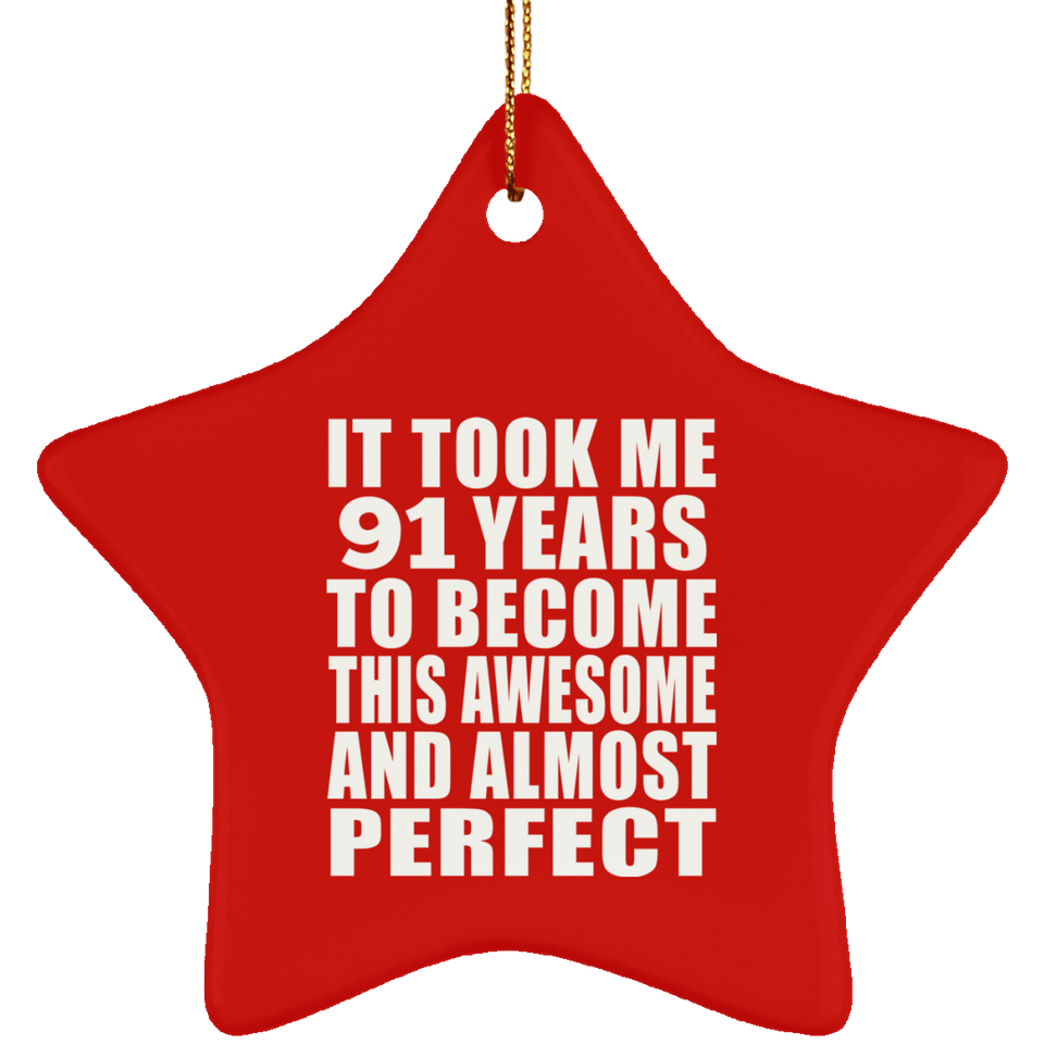 91st Birthday Took 91 Years To Become Awesome & Perfect - Star Ornament