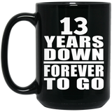 13th Anniversary 13 Years Down Forever to Go - 15oz Coffee Mug Black