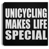 Unicycling Makes Life Special - Canvas Square