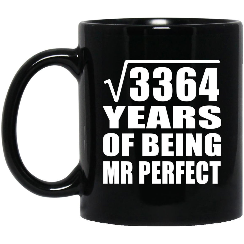 58th Anniversary Square Root of 3364 Years of Mr Perfect - 11oz Coffee Mug Black