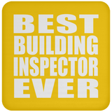 Best Building Inspector Ever - Drink Coaster