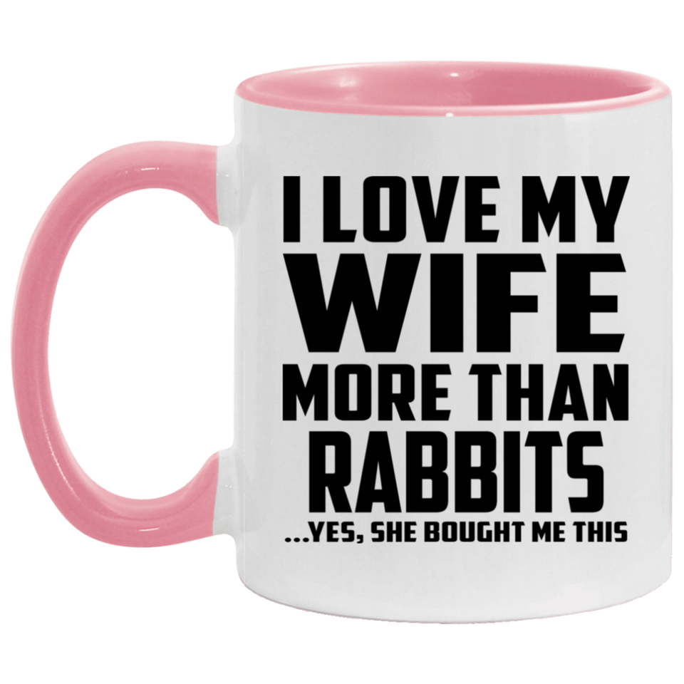 I Love My Wife More Than Rabbits - 11oz Accent Mug Pink