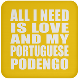All I Need Is Love And My Portuguese Podengo - Drink Coaster