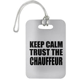 Keep Calm and Trust The Chauffeur - Luggage Bag Tag