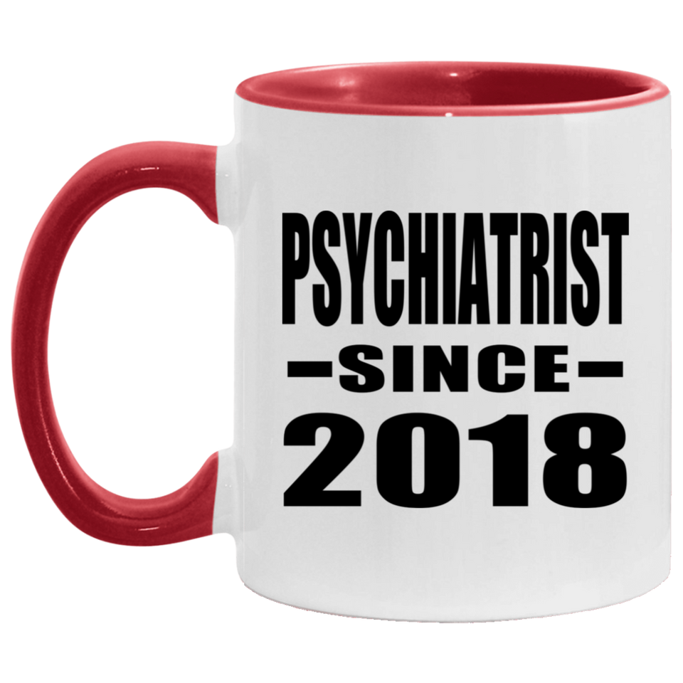 Psychiatrist Since 2018 - 11oz Accent Mug Red