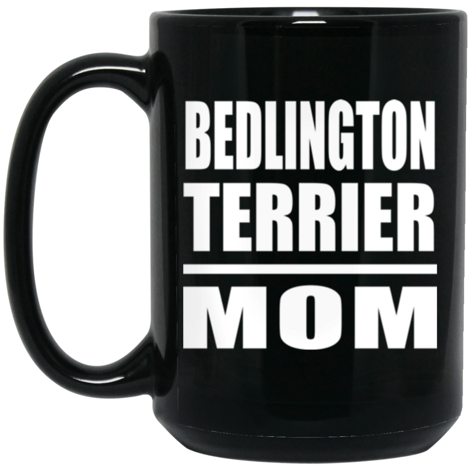 Bedlington Terrier Mom - 15oz Coffee Mug Black