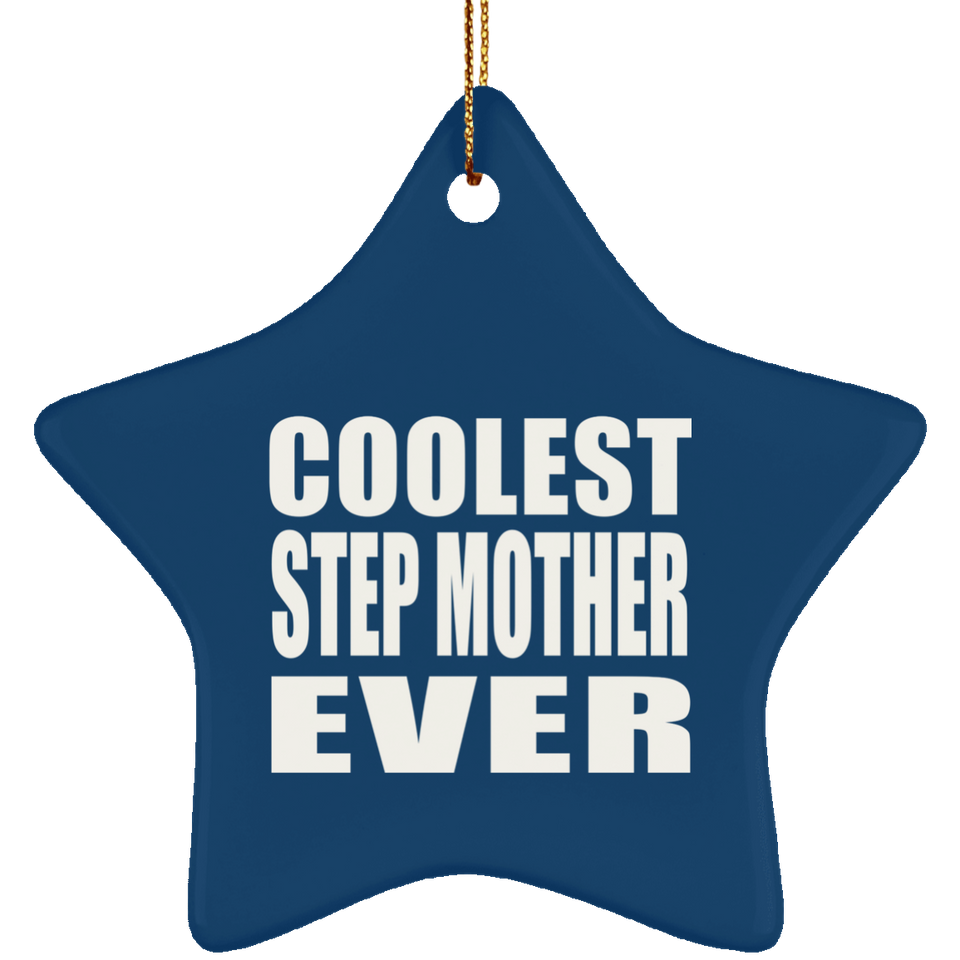 Coolest Step Mother Ever - Star Ornament