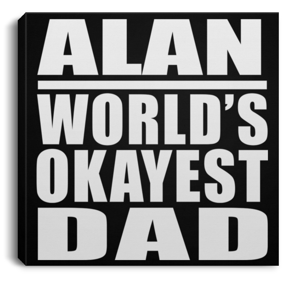 Alan World's Okayest Dad - Canvas Square
