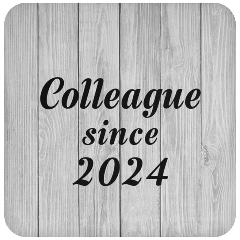 Colleague Since 2024 - Drink Coaster F