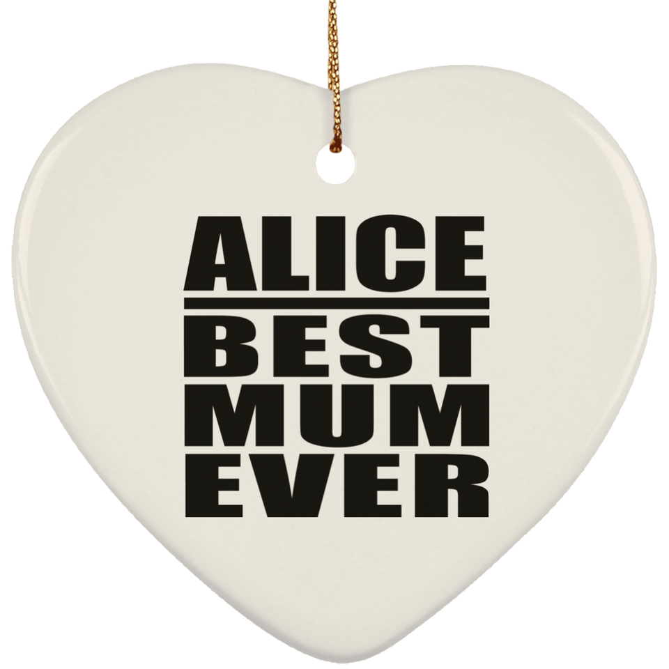 Alice Best Mum Ever - Heart Ornament
