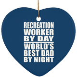 Recreation Worker By Day World's Best Dad By Night - Heart Ornament