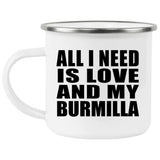 All I Need Is Love And My Burmilla - 12oz Camping Mug