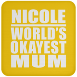 Nicole World's Okayest Mum - Drink Coaster
