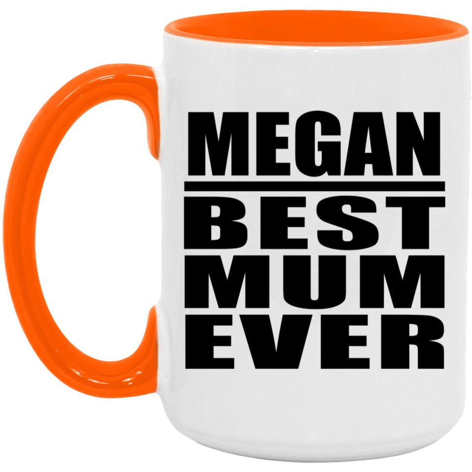 Megan Best Mum Ever - 15oz Accent Mug Orange