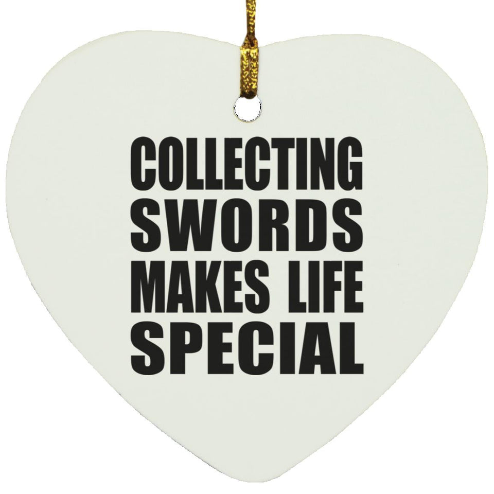 Collecting Swords Makes Life Special - Heart Ornament