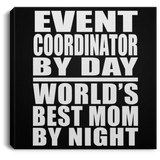 Event Coordinator By Day World's Best Mom By Night - Canvas Square