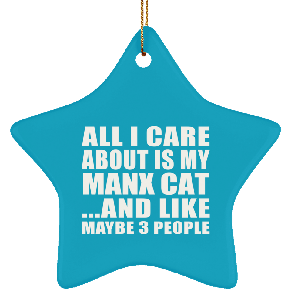 All I Care About Is My Manx Cat - Star Ornament