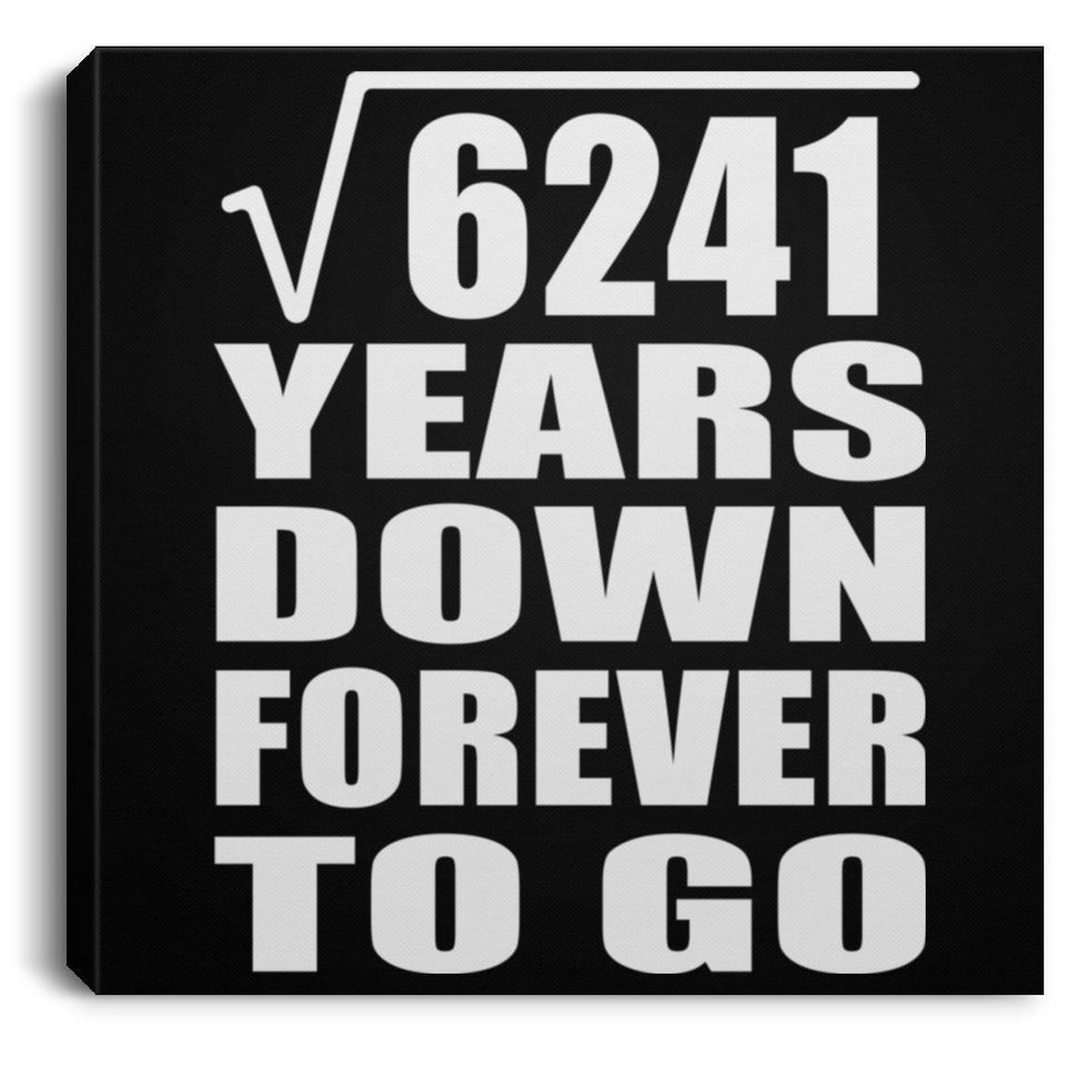 79th Anniversary Square Root of 6241 Years Down Forever To Go - Canvas Square
