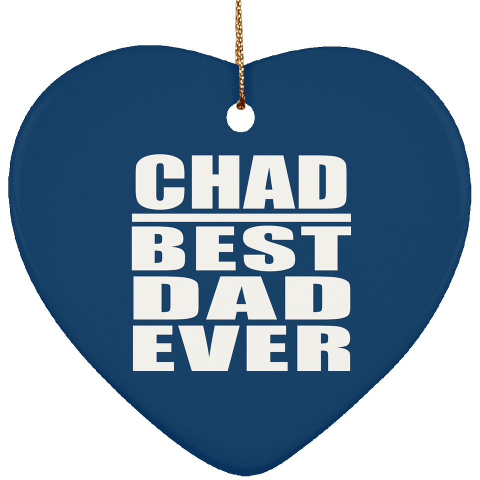 Chad Best Dad Ever - Heart Ornament