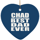 Chad Best Dad Ever - Heart Ornament