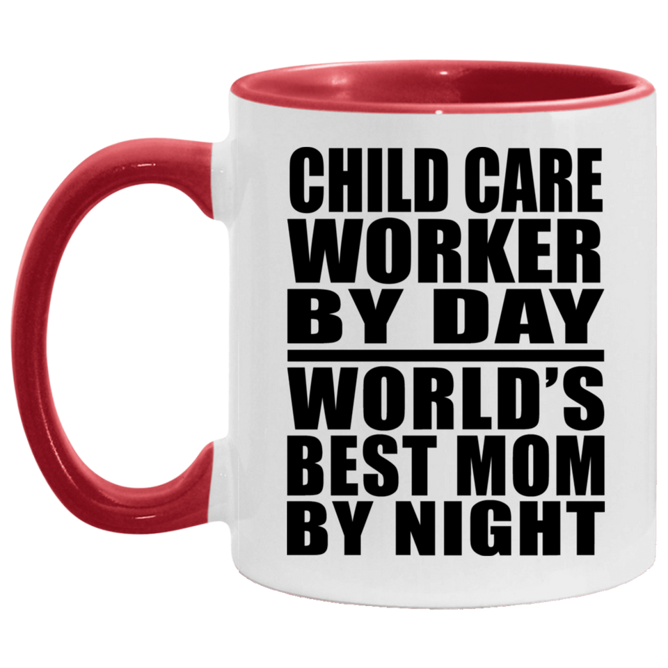 Child Care Worker By Day World's Best Mom By Night - 11oz Accent Mug Red