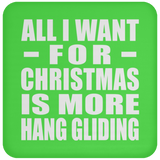 All I Want For Christmas Is More Hang Gliding - Coaster