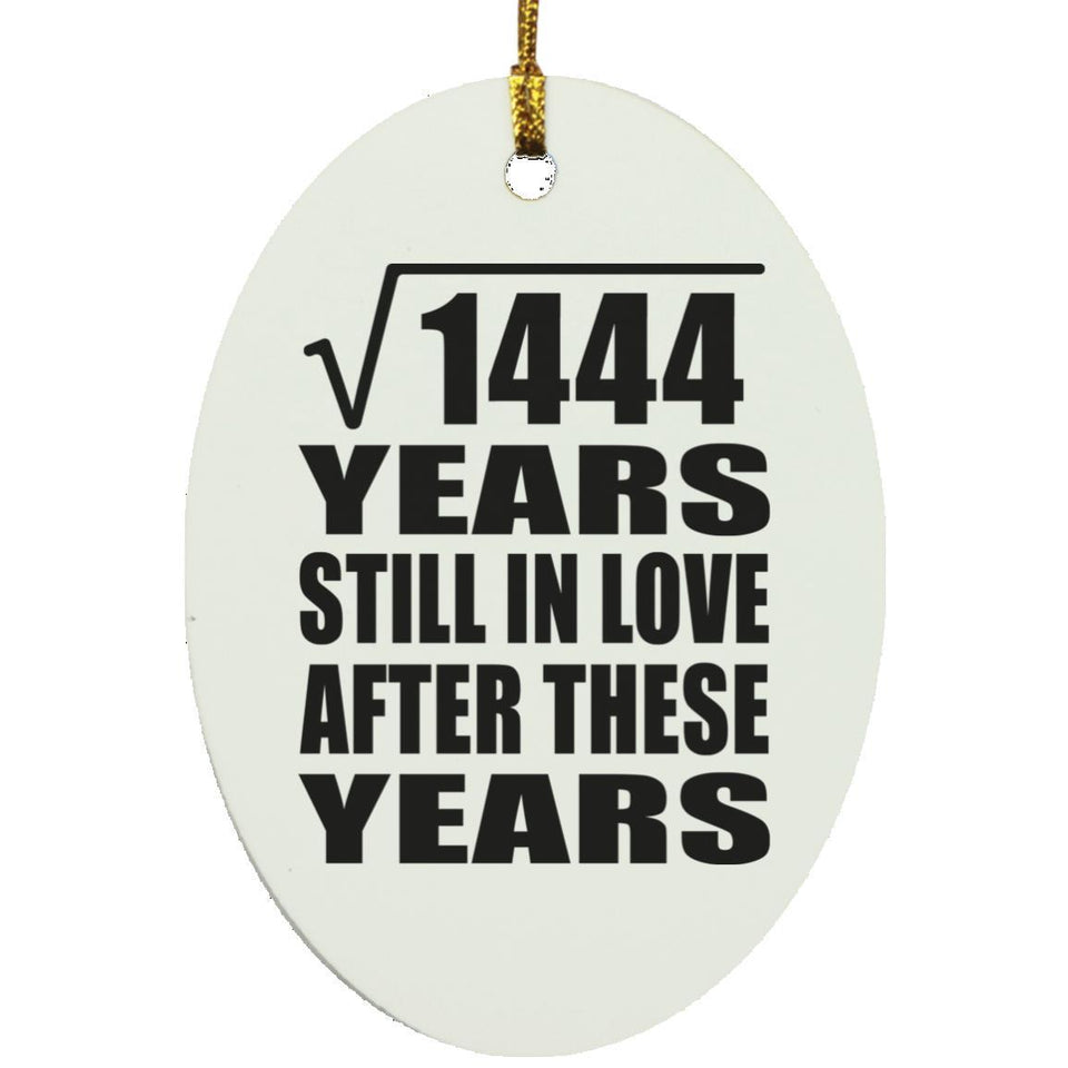38th Anniversary Square Root of 1444 Years Still In Love - Oval Ornament