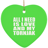 All I Need Is Love And My Tornjak - Heart Ornament
