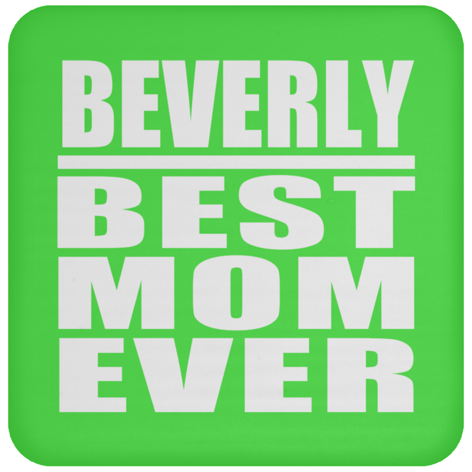 Beverly Best Mom Ever - Drink Coaster