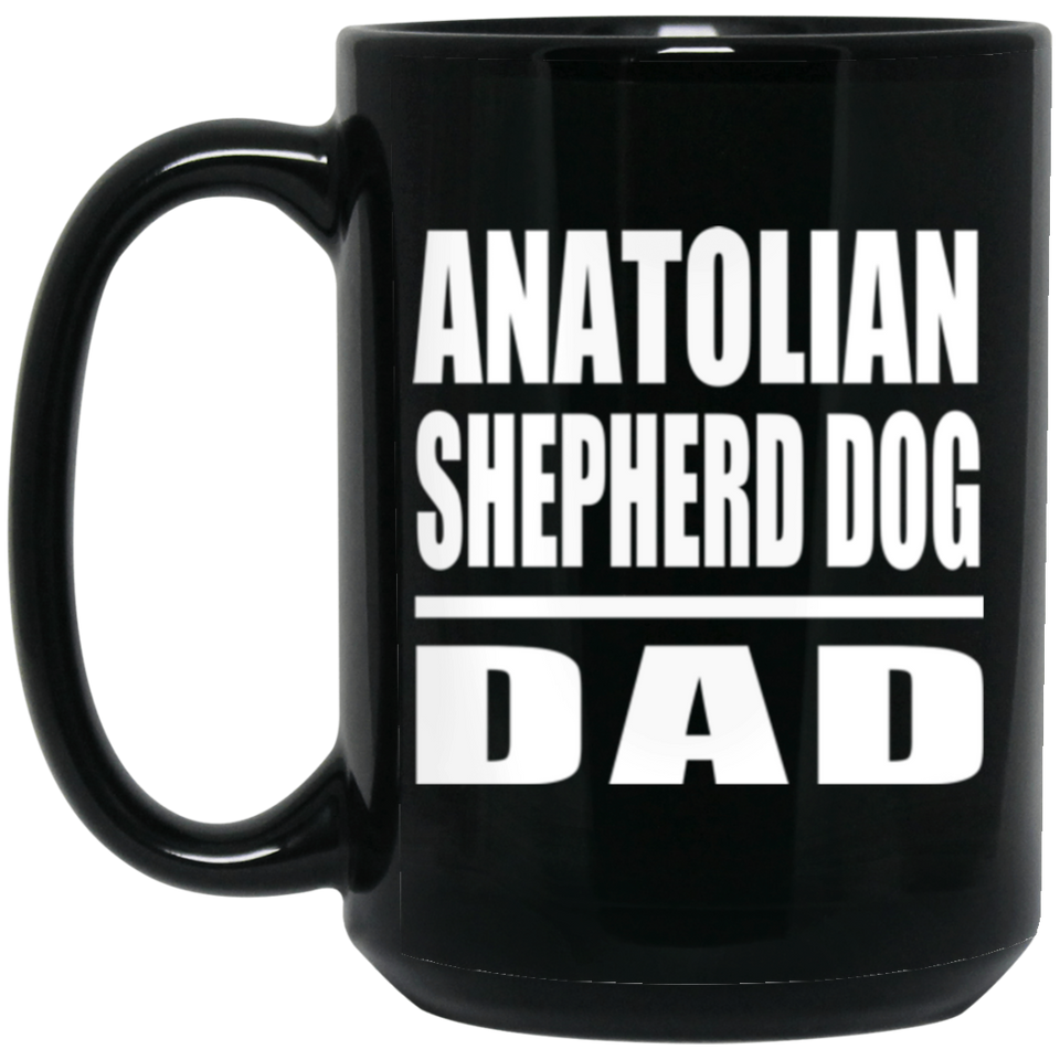 Anatolian Shepherd Dog Dad - 15oz Coffee Mug Black