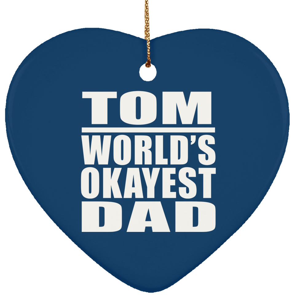 Tom World's Okayest Dad - Heart Ornament